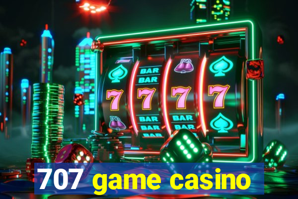 707 game casino